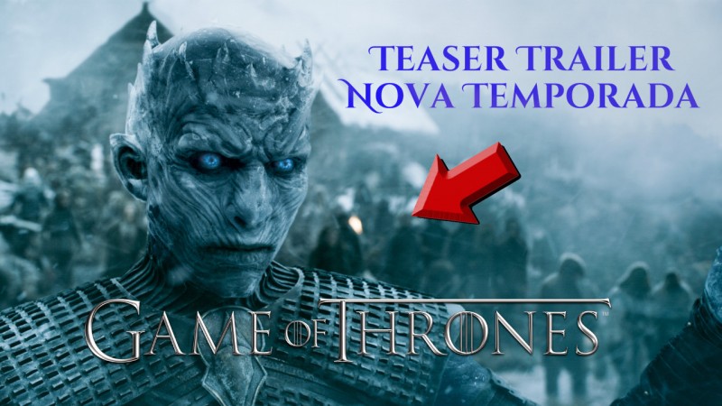 VÍDEO: Game of Thrones Novo Trailer Teaser